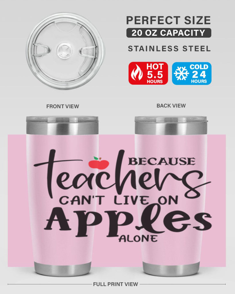 because teachers cant live on apples alone Style 190#- teacher- tumbler