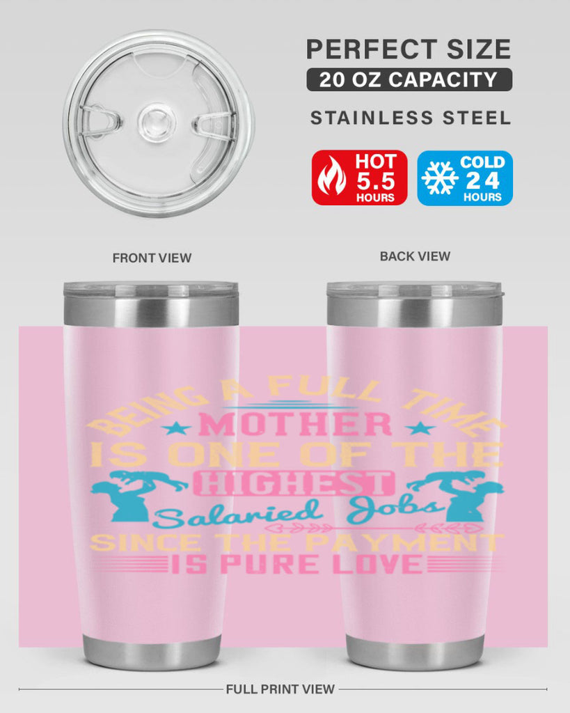 being a fulltime mother is one of the highest salaried jobs since the payment is pure love 212#- mom- Tumbler