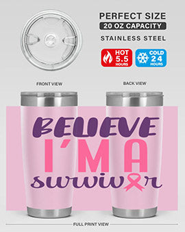 believe im a survivor Style 16#- breast cancer- Tumbler