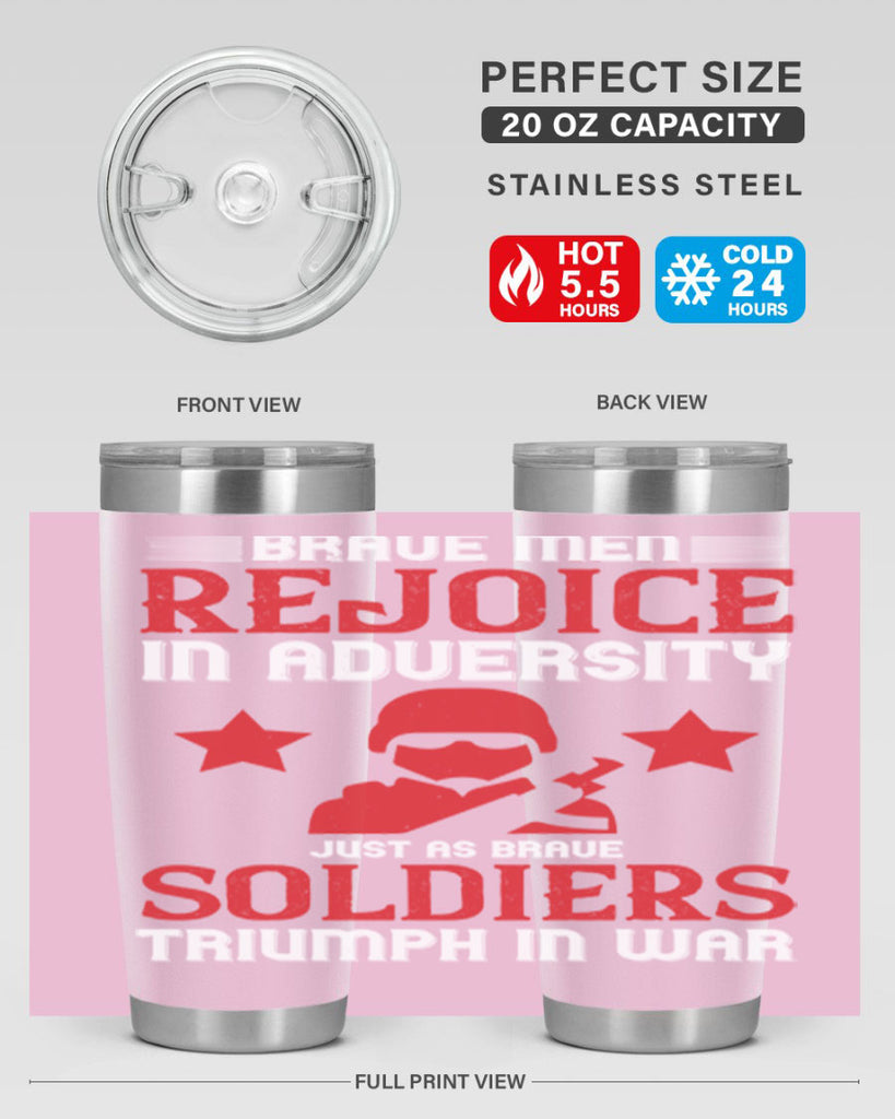 brave men rejoice in adversity just as brave soldiers triumph in war 70#- Veterns Day- Tumbler
