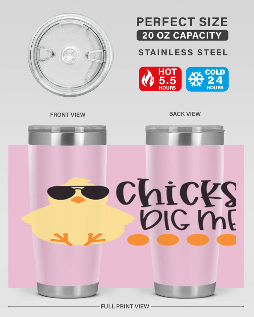 chicks dig me 65#- easter- Tumbler