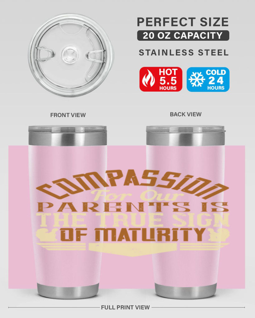 compassion for our parents is the true sign of maturity 2#- Parents Day- Tumbler