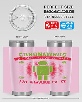 coronavirus i dont give a shit im aware of it Style 3#- corona virus- Tumbler