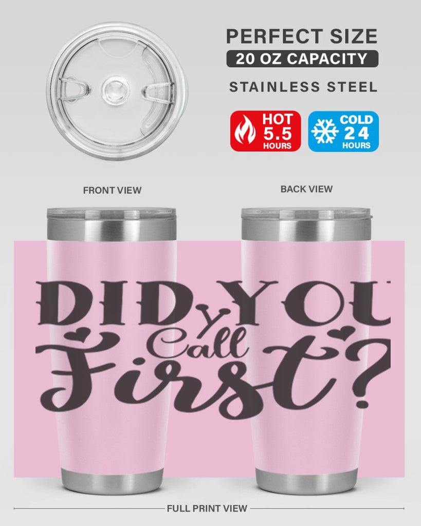 did you call first 76#- home- Tumbler