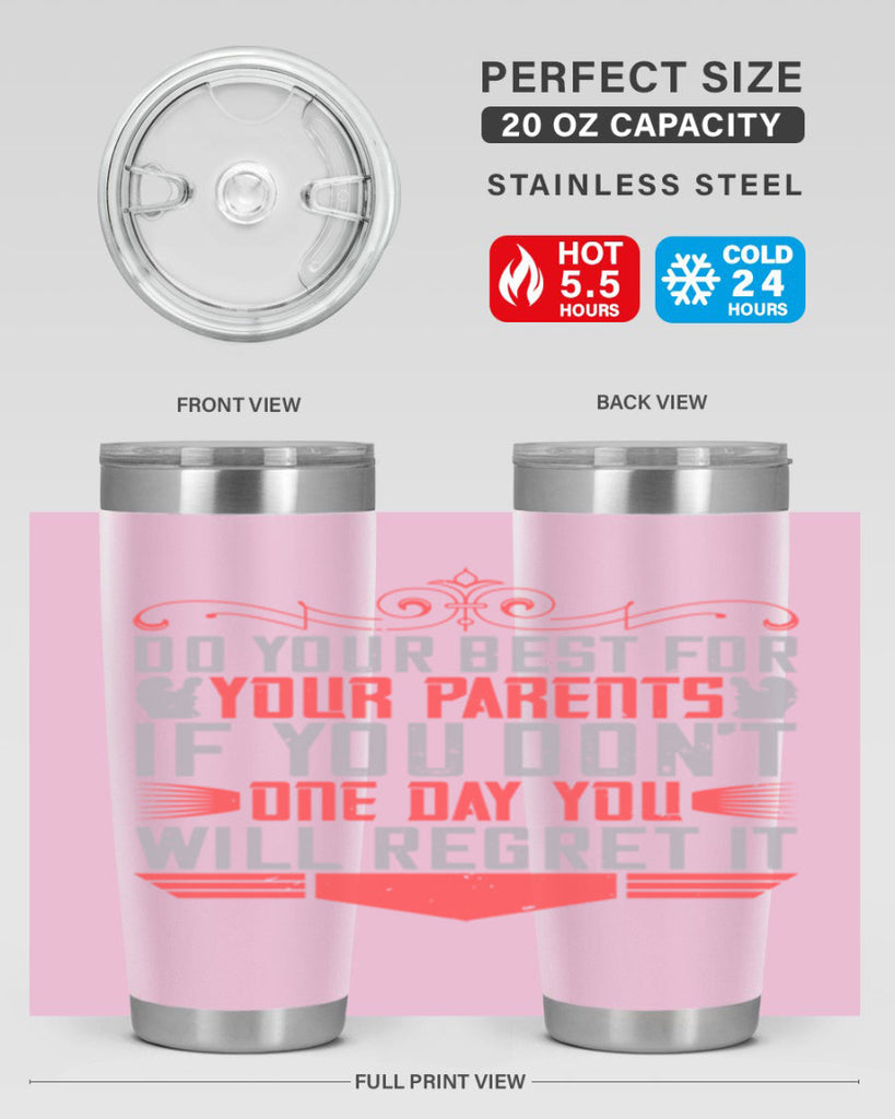 do your best for your parents if you don’t one day you will regret it 1#- Parents Day- Tumbler