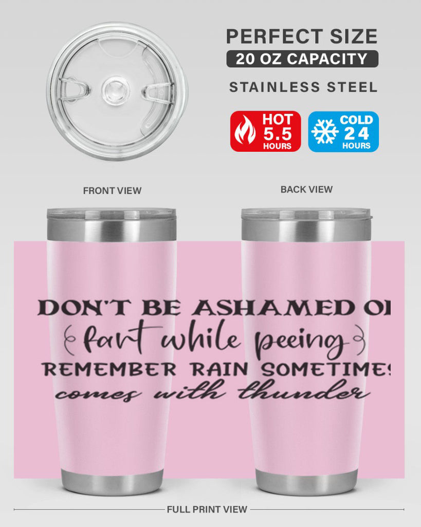 dont be ashamed of fart while peeing remember rain sometimes comes with thunder 84#- bathroom- Tumbler