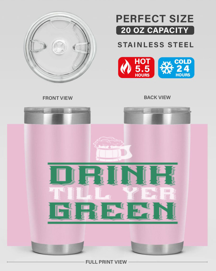 drink till yer green 91#- beer- Tumbler