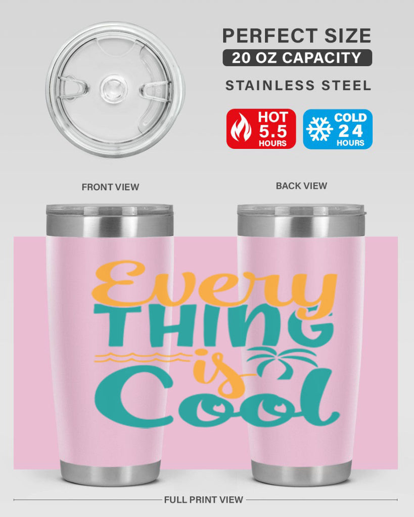 every thing is cool Style 106#- summer- Tumbler