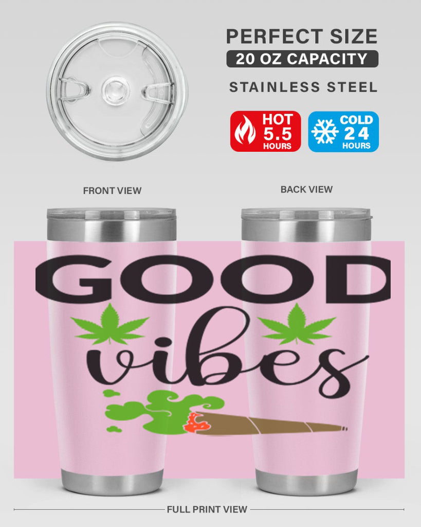 goog vibes a 97#- marijuana- Tumbler
