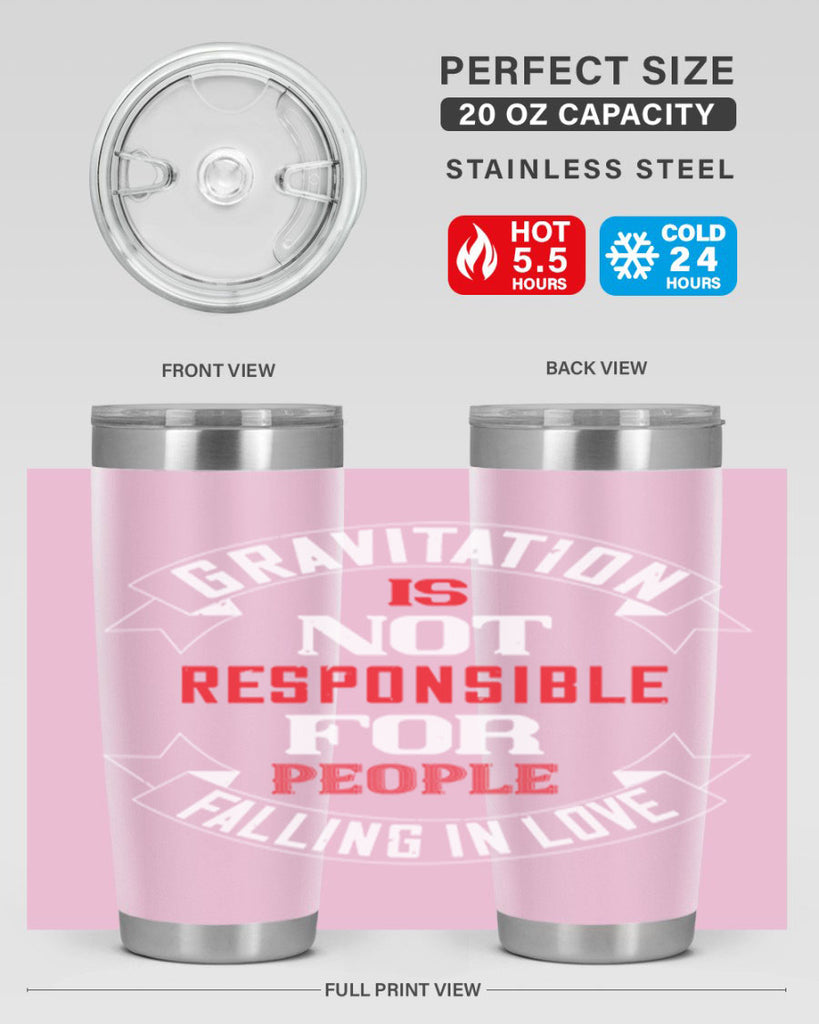 gravitation is not responsible 61#- valentines day- Tumbler