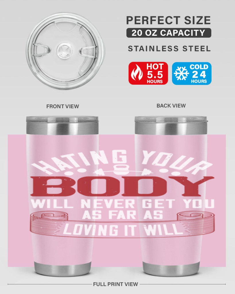 hating your body will naver get you as far as loving it will 93#- gym- Tumbler