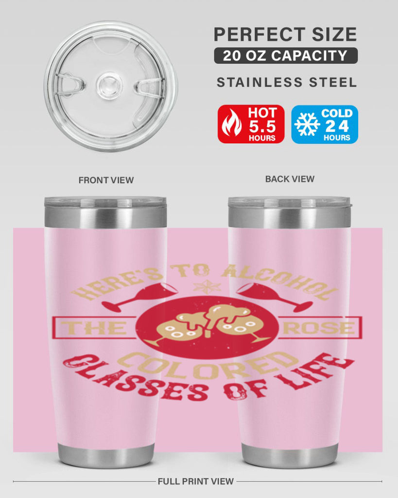 heres to alcohol the rose colored glasses of life 53#- drinking- Tumbler