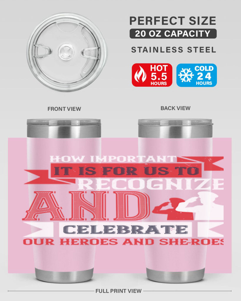 how important it is for us to recognize and celebrate our heroes and sheroes 60#- Veterns Day- Tumbler