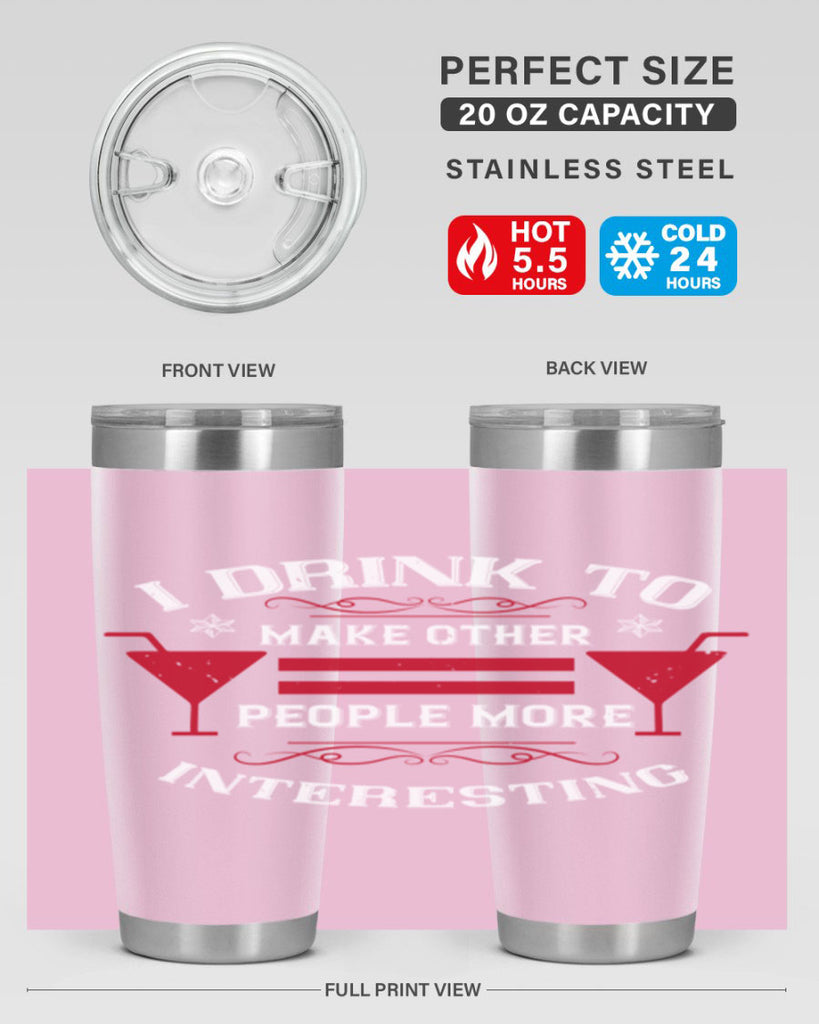 i drink to make other people more interesting 47#- drinking- Tumbler