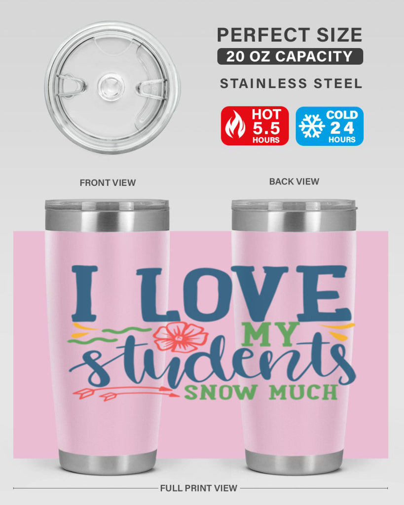 i love my students snow much Style 176#- teacher- tumbler