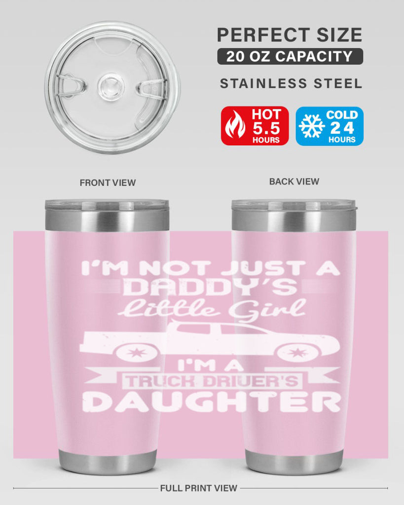 i’m not just a daddy’s little girl im a truck drivers daughter Style 36#- truck driver- tumbler