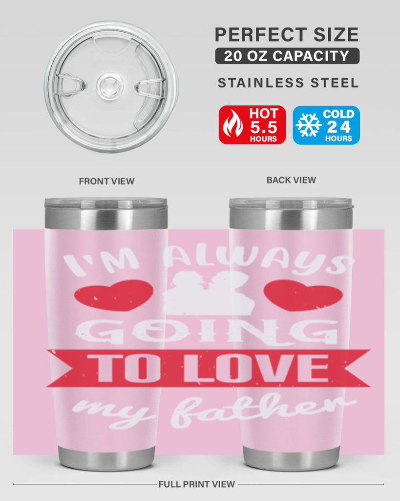 im always going to love 209#- fathers day- Tumbler