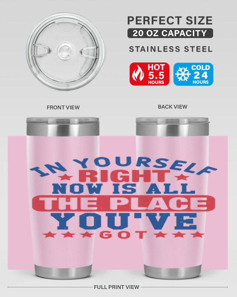 in yourself right now is all the place Style 19#- Fourt Of July- Tumbler