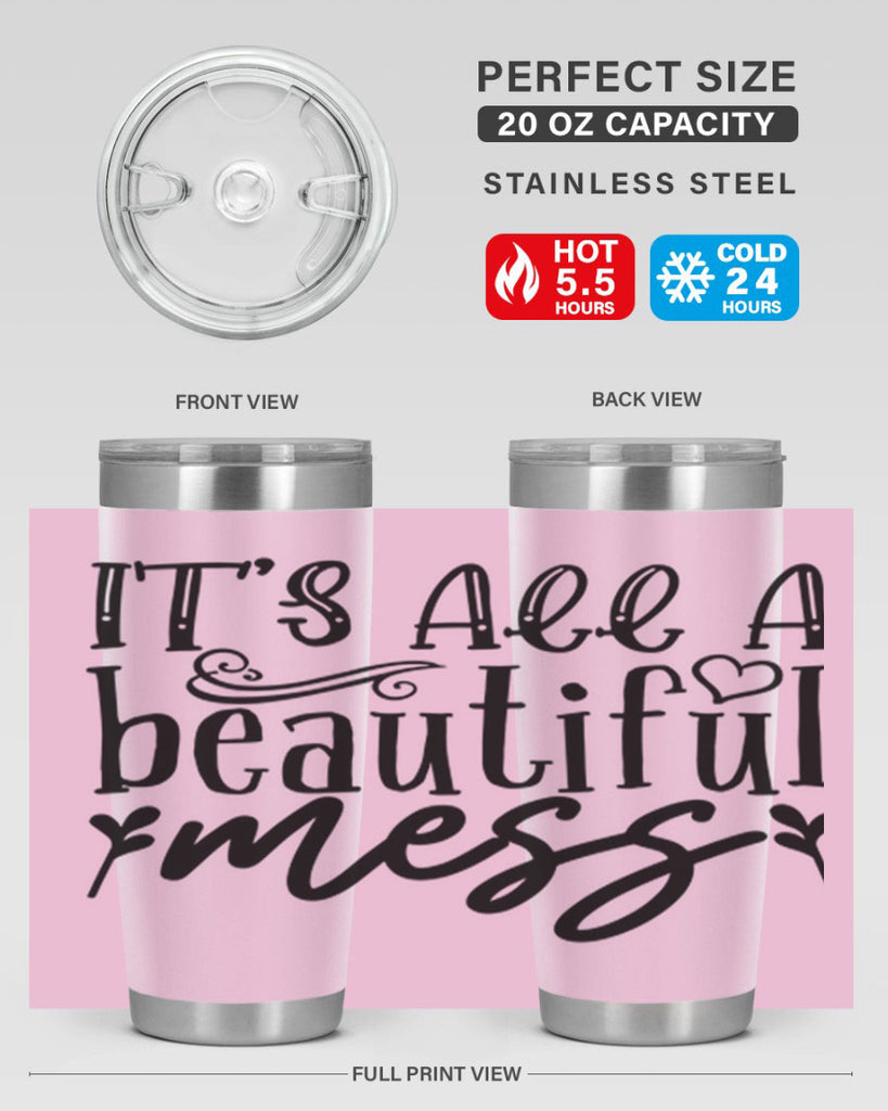 its all a beautiful mess 98#- home- Tumbler