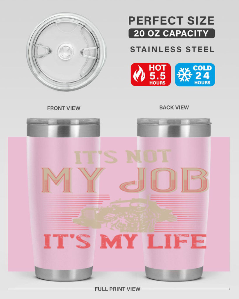 its not my job its my life Style 37#- truck driver- tumbler