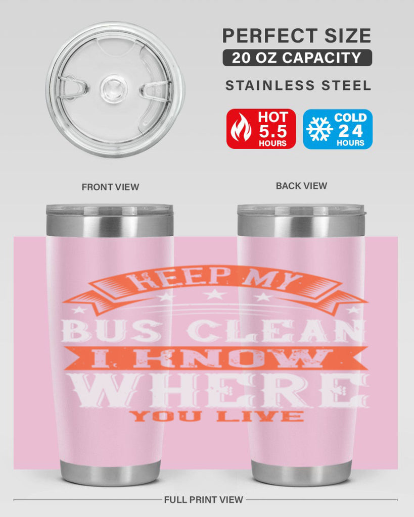 keep my bus clean i know where you live Style 22#- bus driver- tumbler