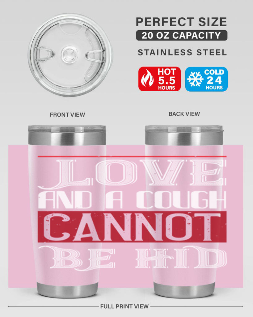 love and a cough cannat be hid 45#- valentines day- Tumbler