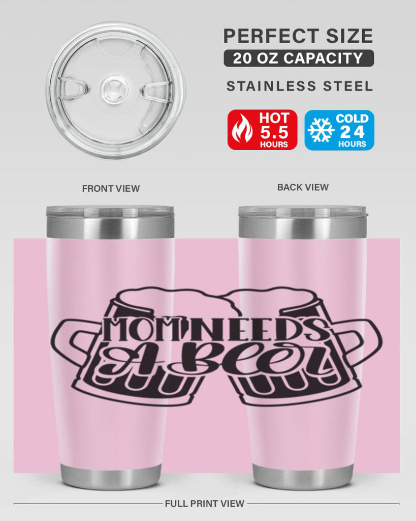 mom needs a beer 25#- beer- Tumbler