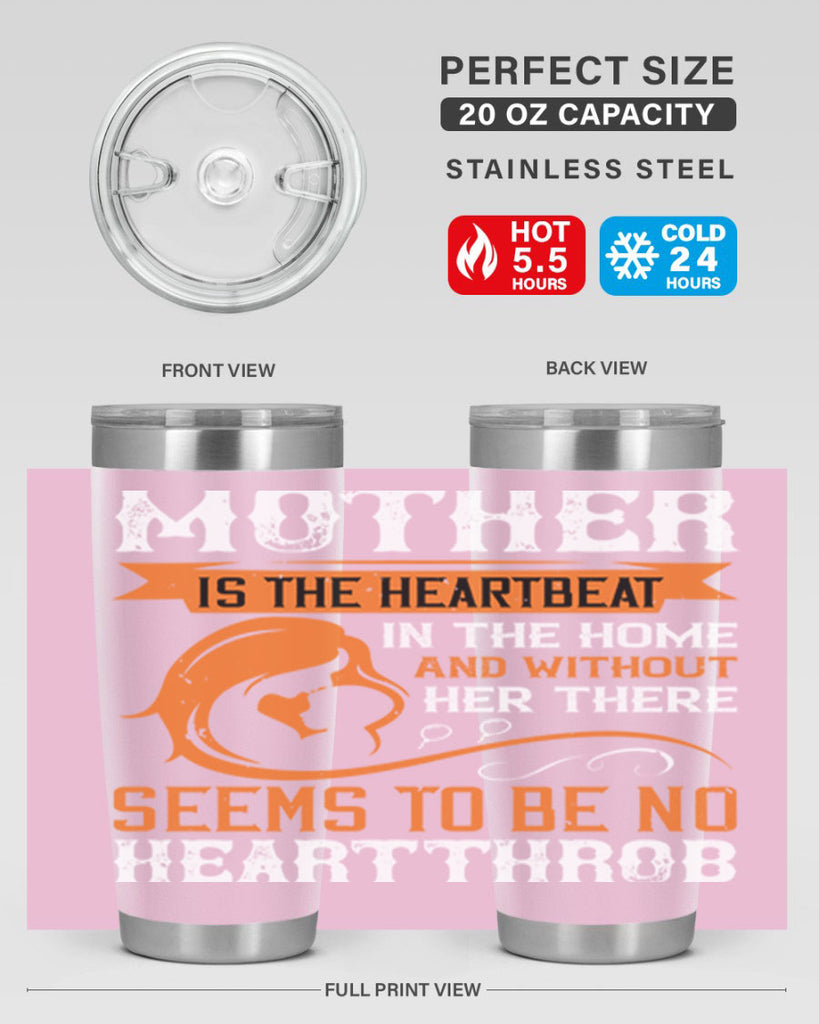 mother is the heartbeat 65#- mothers day- Tumbler