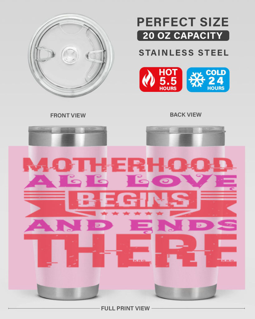 motherhood all love begins and ends there 42#- mothers day- Tumbler