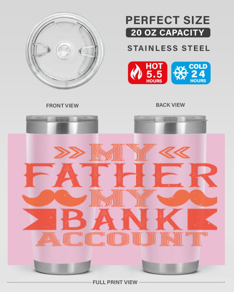 my father my bank account 177#- fathers day- Tumbler