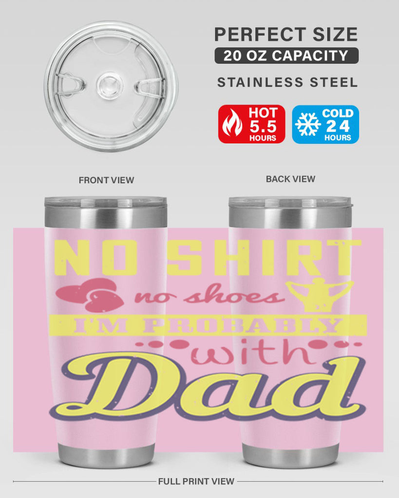 no shirt no shoes…i’m probably with dad 196#- fathers day- Tumbler