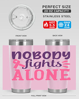 nobody fights alone Style 6#- breast cancer- Tumbler