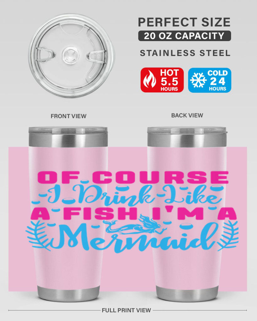 of course i drink like a fish im a mermaid 523#- mermaid- Tumbler