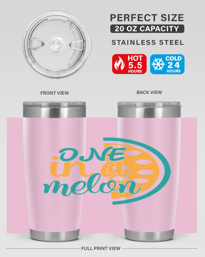 one in a melon Style 83#- summer- Tumbler