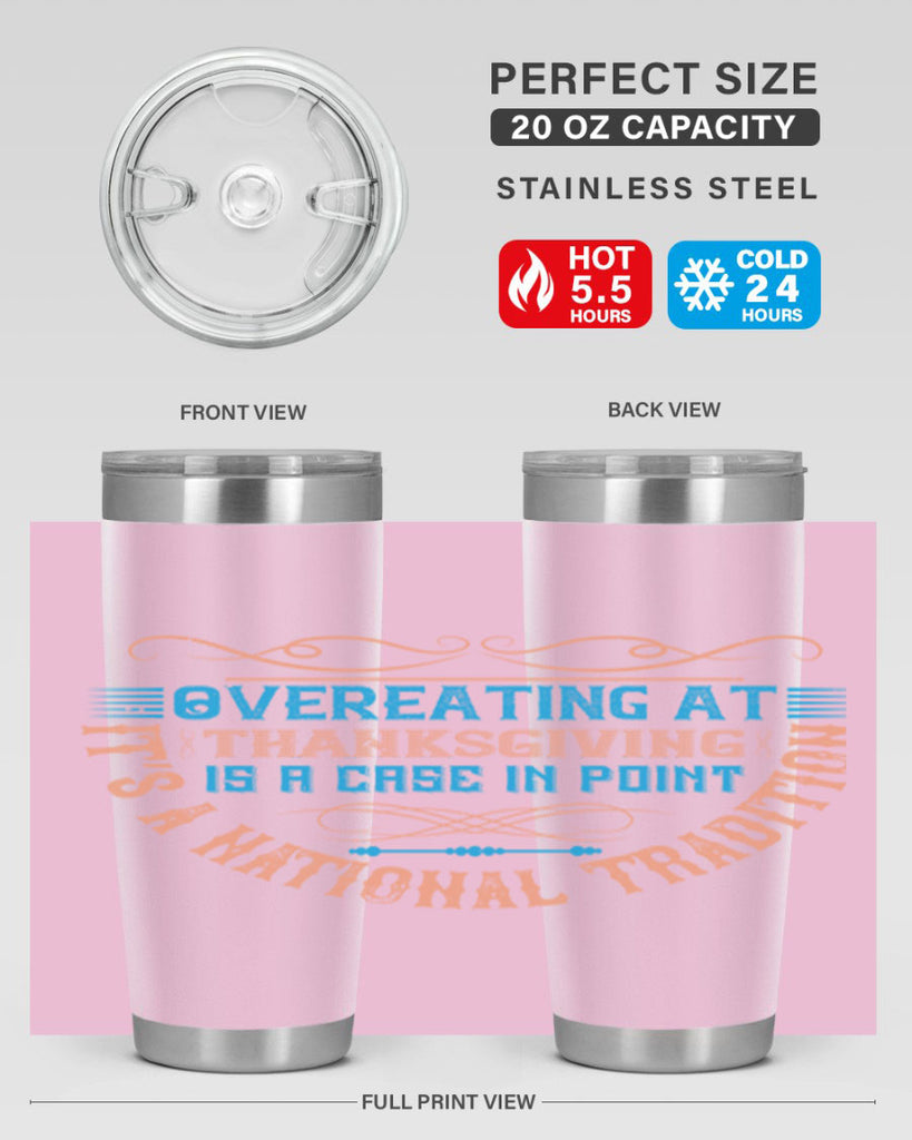 overeating at thanksgiving is a case in point it’s a national tradition 18#- thanksgiving- Tumbler