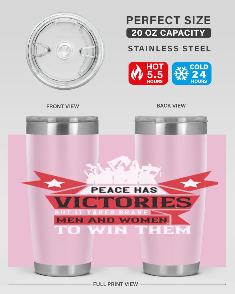 peace has victories but it takes brave men and women to win them 96#- Veterns Day- Tumbler