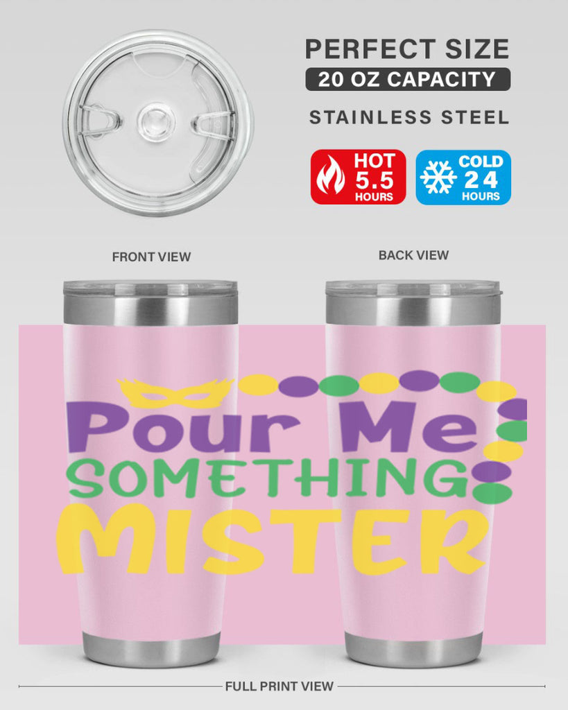 pour me something mister 75#- mardi gras- Tumbler