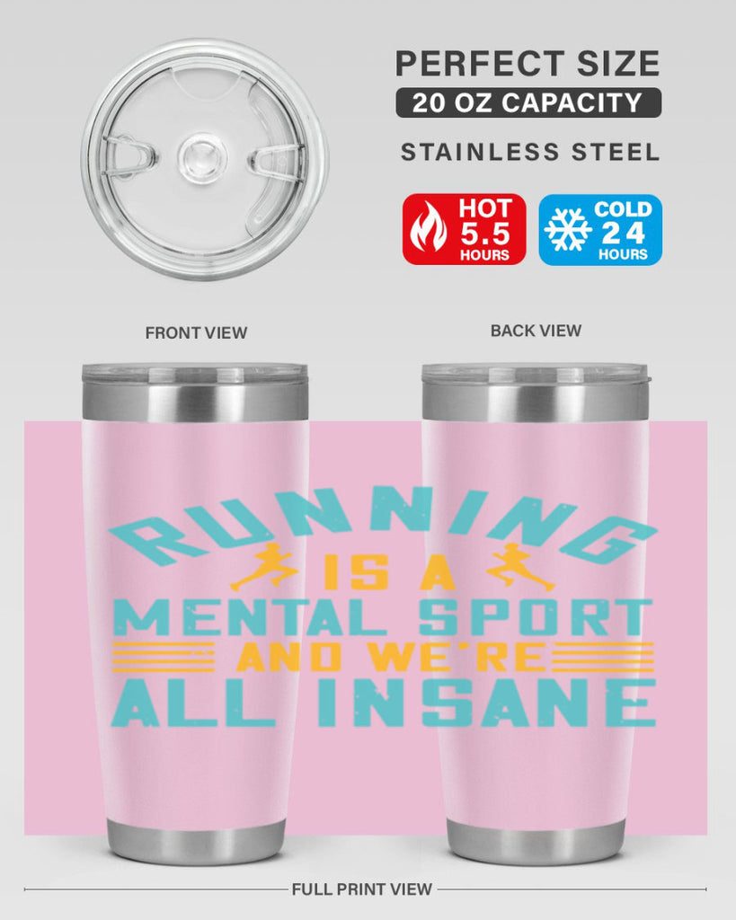 running is a mental sport and we’re all insane 23#- running- Tumbler
