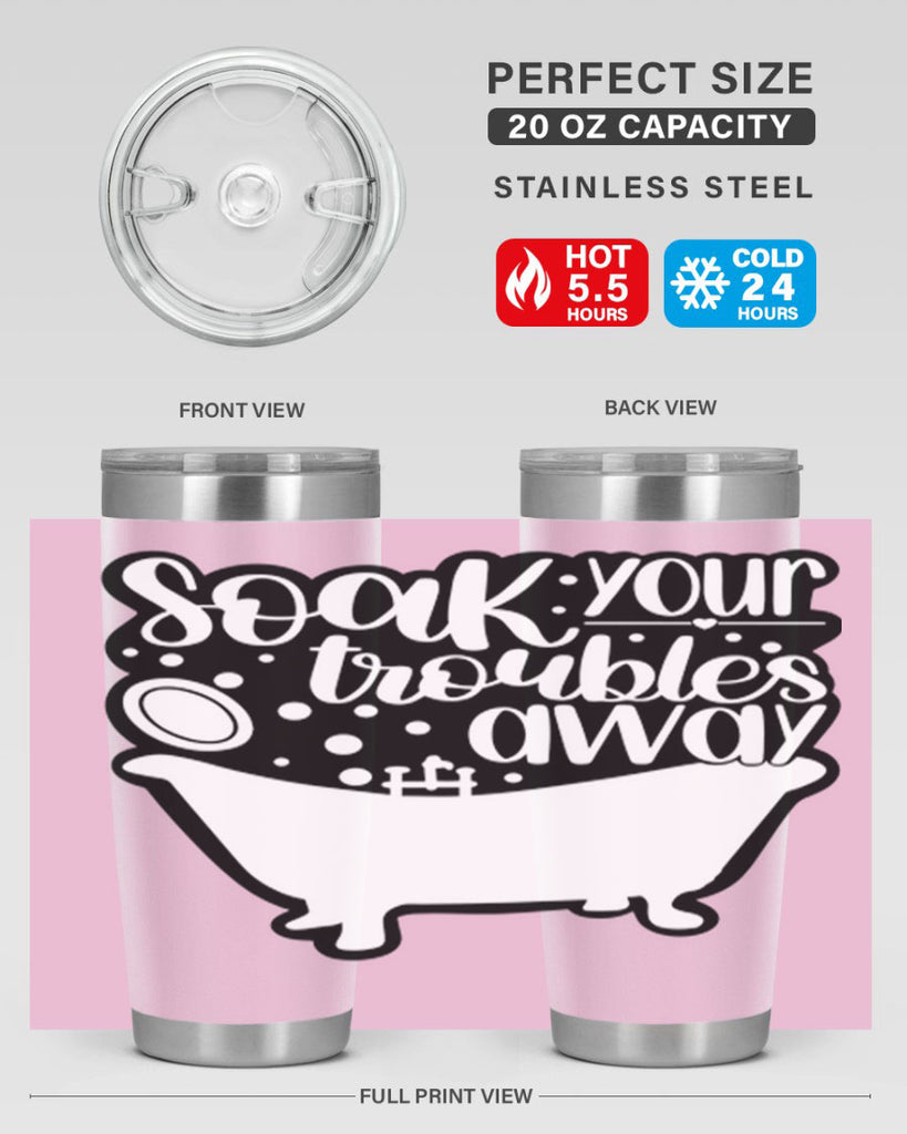 soak your troubles away 17#- bathroom- Tumbler