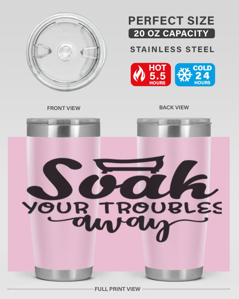 soak your troubles away 59#- bathroom- Tumbler