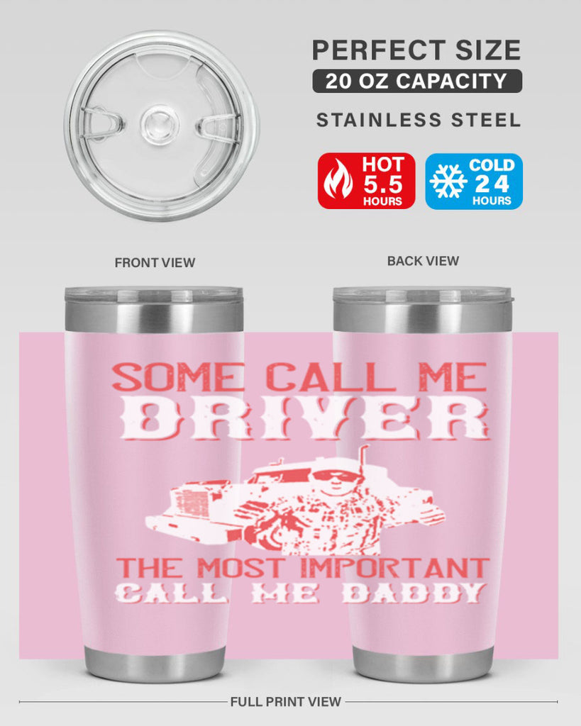some call me driver the most important call me daddy Style 24#- truck driver- tumbler
