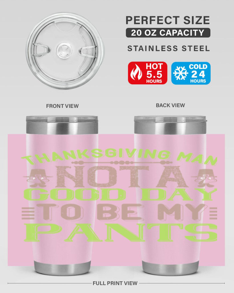 thanksgiving man not a good day to be my pants 7#- thanksgiving- Tumbler