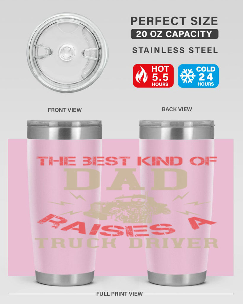 the best kind of dad raises a truck driver Style 21#- truck driver- tumbler