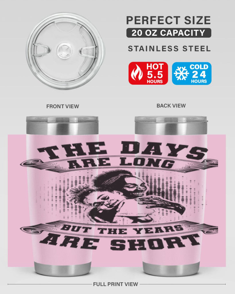 the days are long but the years are short 28#- mothers day- Tumbler
