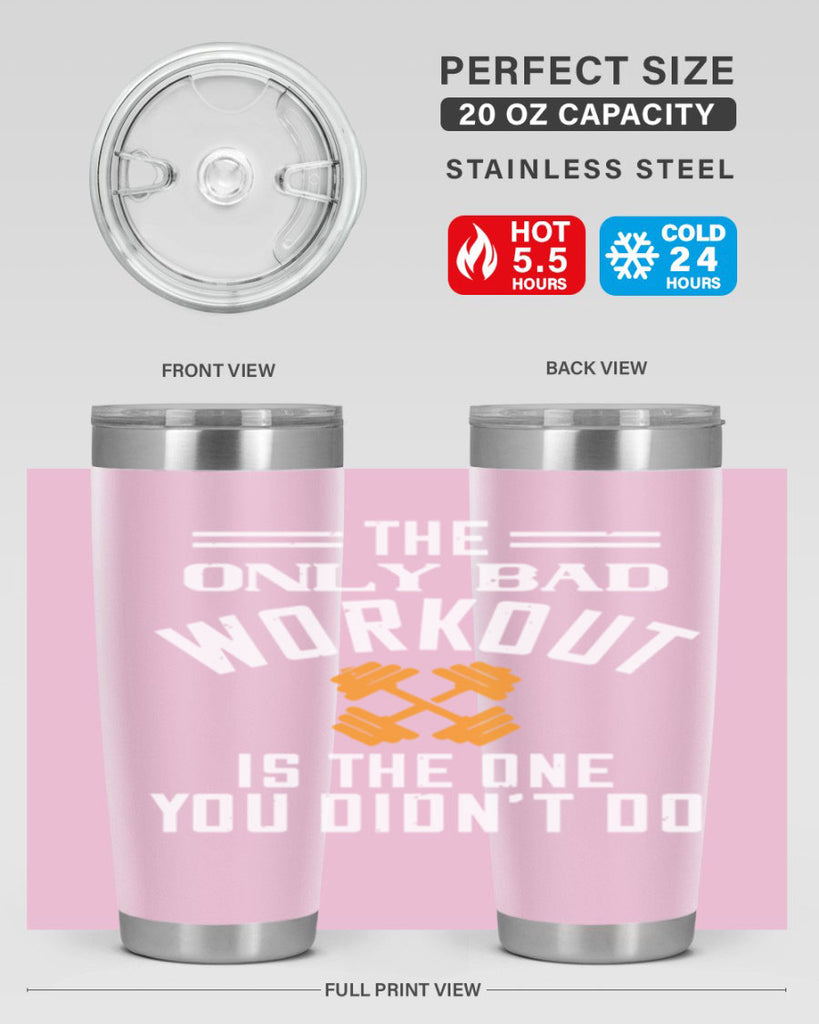 the only bad workout is the onedid not it 64#- gym- Tumbler