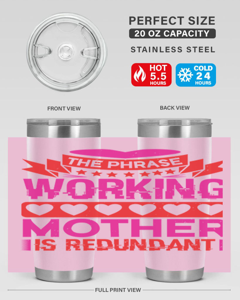 the phrase working mother is redundant 22#- mothers day- Tumbler