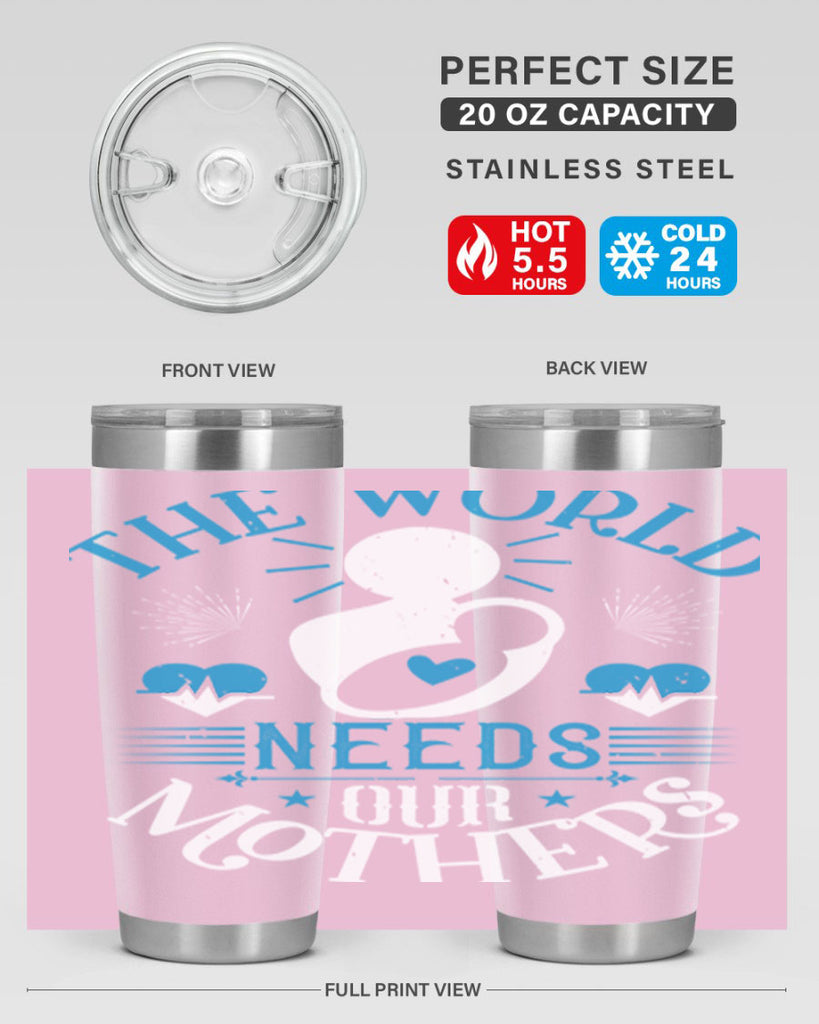 the world needs our mothers 29#- mothers day- Tumbler
