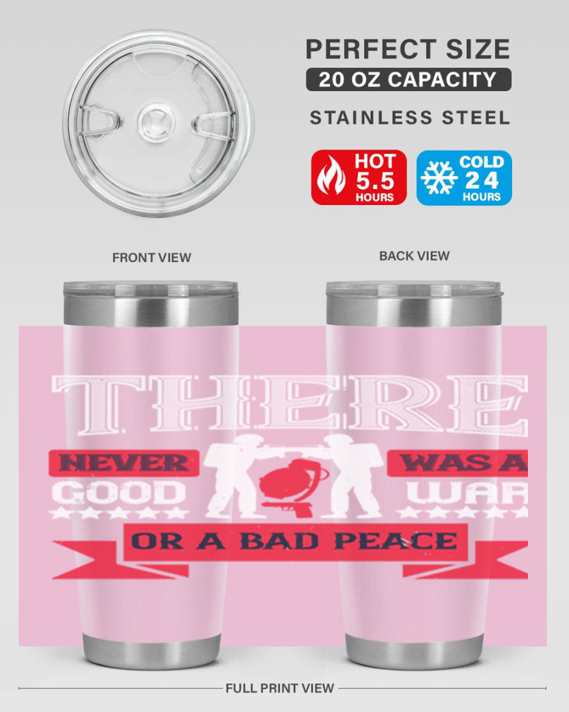 there never was a good war or a bad peace 20#- Veterns Day- Tumbler