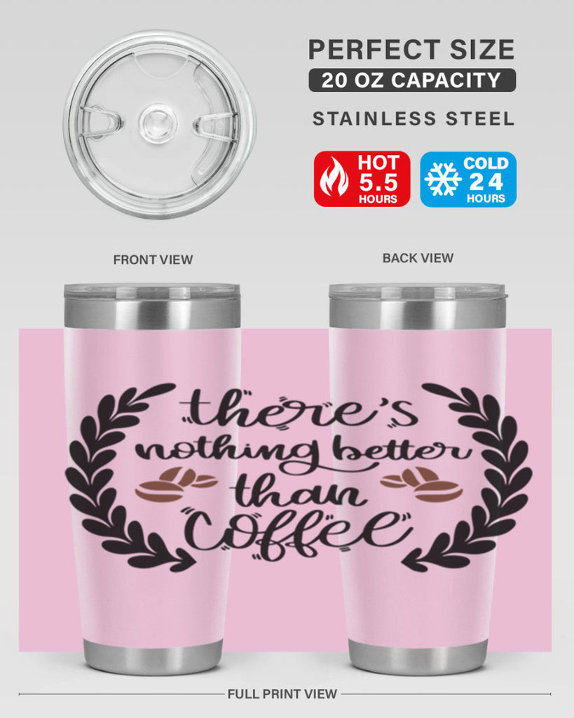 theres nothing better than 18#- coffee- Tumbler