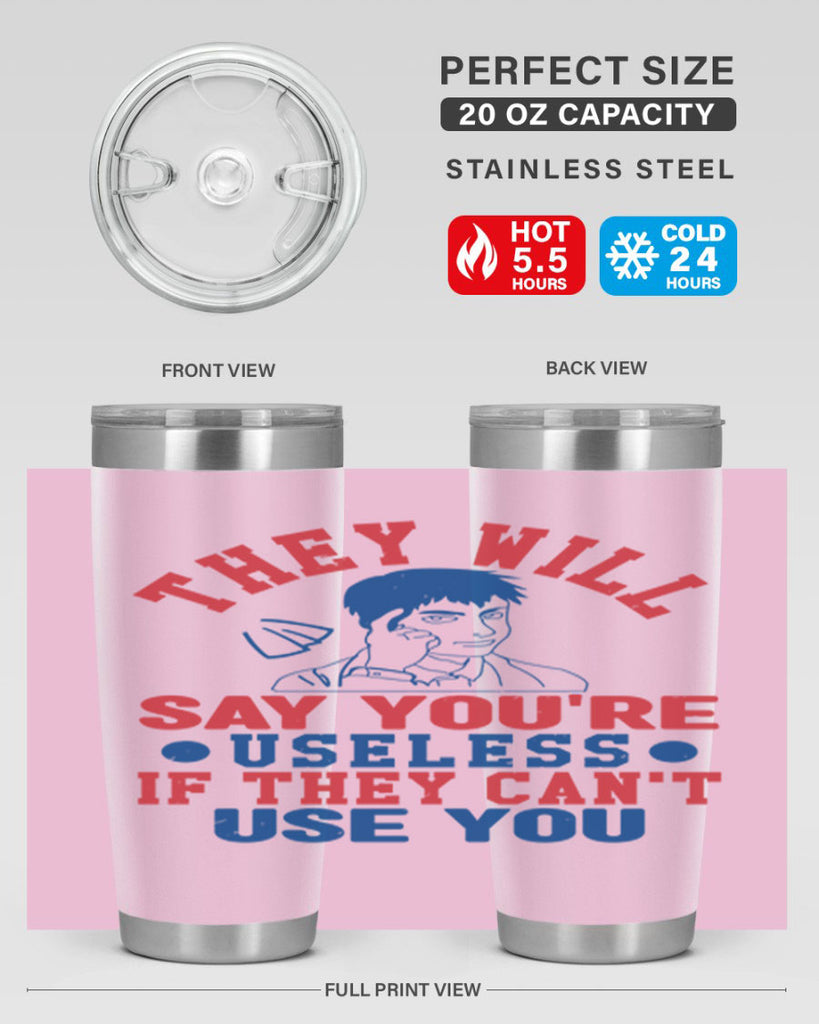 they will say youre useless Style 45#- Fourt Of July- Tumbler